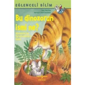 Bu Dinozorun İsmi Ne - Eğlenceli Bilim - Imke Rudel