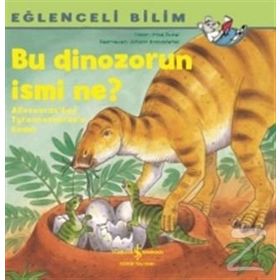 Bu Dinozorun İsmi Ne - Eğlenceli Bilim - Imke Rudel