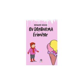 Bu Dondurma Erimiyor - Benazir Güleş