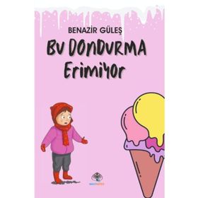 Bu Dondurma Erimiyor - Benazir Güleş