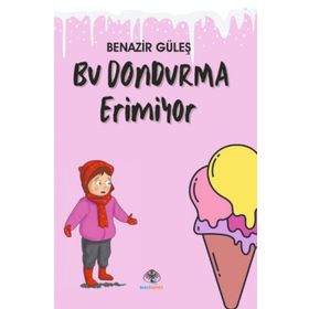 Bu Dondurma Erimiyor - Benazir Güleş