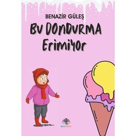 Bu Dondurma Erimiyor - Benazir Güleş