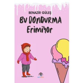 Bu Dondurma Erimiyor - Benazir Güleş
