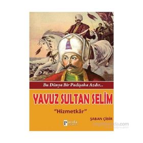Bu Dünya Bir Padişaha Azdır Yavuz Sultan Selim - Şaban Çibir