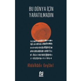 Bu Dünya İçin Yaratılmadın - Abdulkadir Geylani