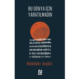 Bu Dünya İçin Yaratılmadın - Abdulkadir Geylani