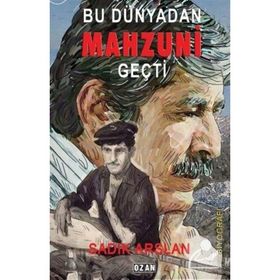 Bu Dünyadan Mahzuni Geçti - Sadık Arslan