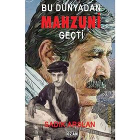 Bu Dünyadan Mahzuni Geçti - Sadık Arslan
