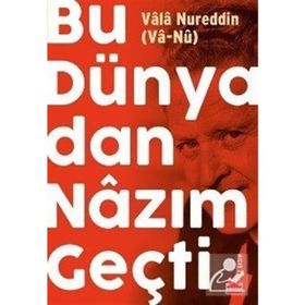 BU DÜNYADAN NAZIM GEÇTİ - VÂLÂ NUREDDIN