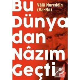 BU DÜNYADAN NAZIM GEÇTİ - VÂLÂ NUREDDIN