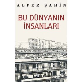 Bu Dünyanın İnsanları - Alper Şahin