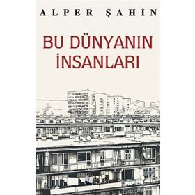 Bu Dünyanın İnsanları - Alper Şahin