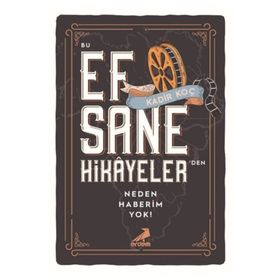 Bu Efsane Hikayelerden Neden Haberim Yok Erdem Yayınları