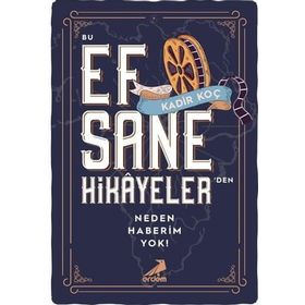 Bu Efsane Hikayelerden Neden Haberim Yok Erdem Yayınları