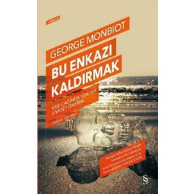 Bu Enkazı Kaldırmak - George Monbiot
