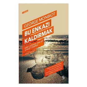 Bu Enkazı Kaldırmak - George Monbiot