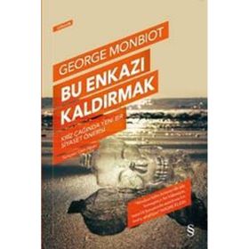 Bu Enkazı Kaldırmak - George Monbiot
