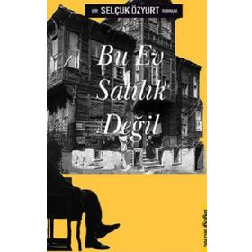 Bu Ev Satılık Değil - Selçuk Özyurt