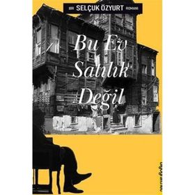 Bu Ev Satılık Değil - Selçuk Özyurt