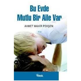 BU EVDE MUTLU BIR AILE VAR - AHMET MAHIR PEKŞEN