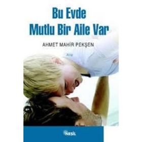 BU EVDE MUTLU BIR AILE VAR - AHMET MAHIR PEKŞEN