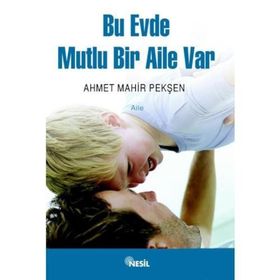 BU EVDE MUTLU BIR AILE VAR - AHMET MAHIR PEKŞEN