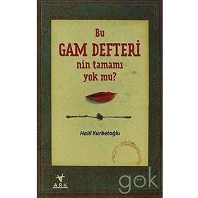 BU GAM DEFTERI'NIN TAMAMI YOK MU? - HALIL KURBETOĞLU