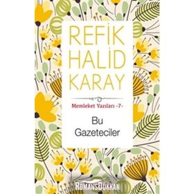 Bu Gazeteciler - Memleket Yazıları 7 - Refik Halid Karay