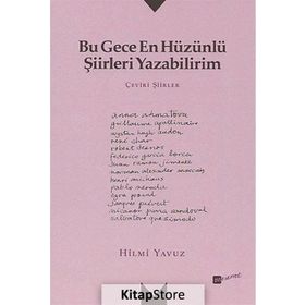Bu Gece En Hüzünlü Şiirleri Yazabilirim - Hilmi Yavuz