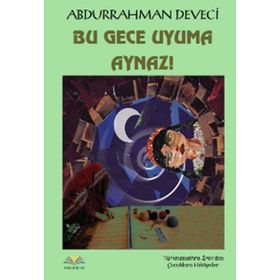 Bu Gece Uyuma Aynaz! - Abdurrahman Deveci