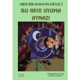 Bu Gece Uyuma Aynaz! - Abdurrahman Deveci