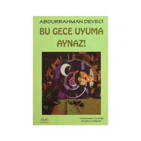 Bu Gece Uyuma Aynaz! - Abdurrahman Deveci