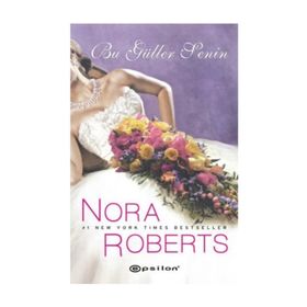 BU GÜLLER SENIN - NORA ROBERTS