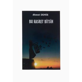 Bu Hasret Bitsin - Ahmet Demir