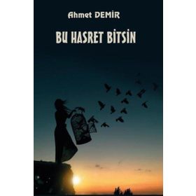 Bu Hasret Bitsin - Ahmet Demir