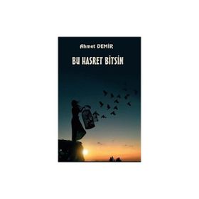 Bu Hasret Bitsin - Ahmet Demir
