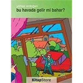 BU HAVADA GELIRMI BAHAR - YILMAZ ERDOĞAN