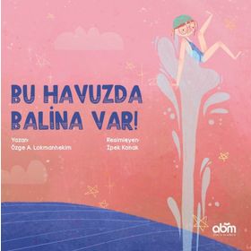 Bu Havuzda Balina Var! - Özge A. Lokmanhekim