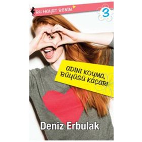 Bu Hayat Benim 3 Adını Koyma Büyüsü Kaçar - Deniz Erbulak