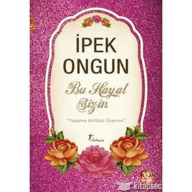 BU HAYAT SIZIN - İPEK ONGUN