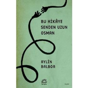 Bu Hikaye Senden Uzun Osman - Aylin Balboa
