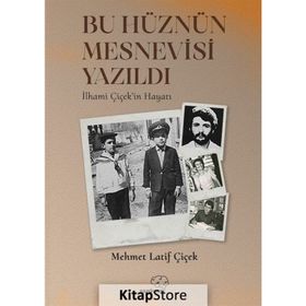 Bu Hüznün Mesnevisi Yazıldı - Mehmet Latif Çiçek