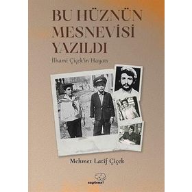 Bu Hüznün Mesnevisi Yazıldı - Mehmet Latif Çiçek