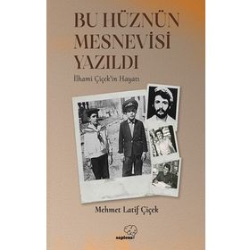 Bu Hüznün Mesnevisi Yazıldı - Mehmet Latif Çiçek
