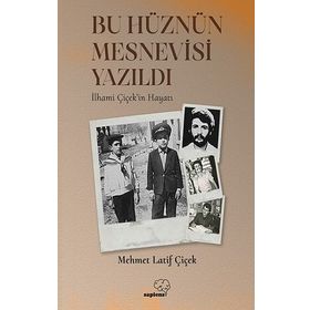 Bu Hüznün Mesnevisi Yazıldı - Mehmet Latif Çiçek