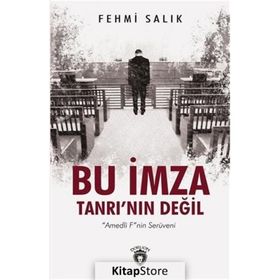 Bu İmza Tanrı'nın Değil-Amedli F'nin Serüveni - Fehmi Salık