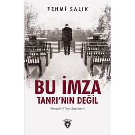 Bu İmza Tanrı'nın Değil-Amedli F'nin Serüveni - Fehmi Salık