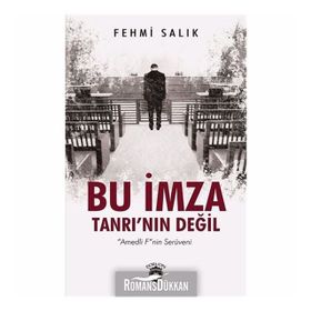 Bu İmza Tanrı'nın Değil-Amedli F'nin Serüveni - Fehmi Salık
