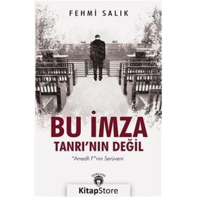 Bu İmza Tanrı'nın Değil-Amedli F'nin Serüveni - Fehmi Salık