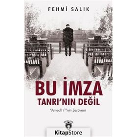 Bu İmza Tanrı'nın Değil-Amedli F'nin Serüveni - Fehmi Salık